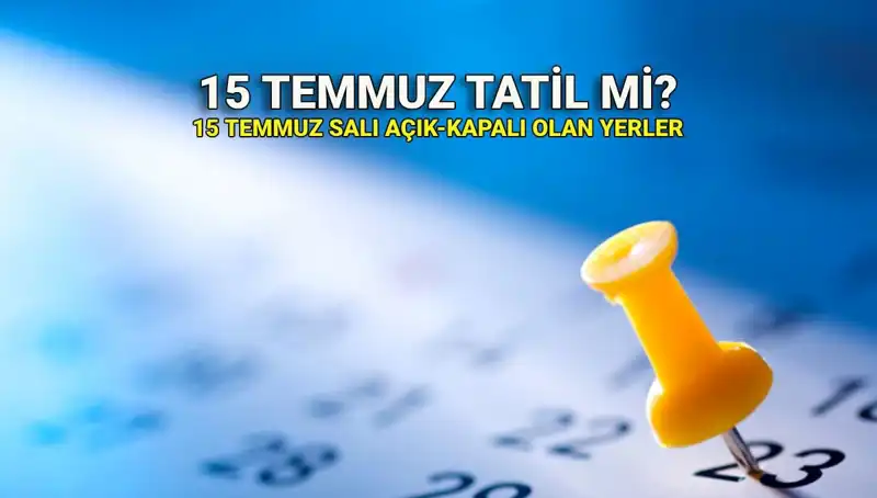 15 Temmuz’daki Resmi Tatil Hakkında Bilinmesi Gereken Her Şey