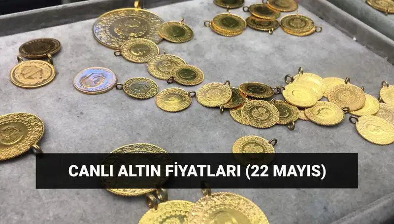 Altın Fiyatlarında Son Durum: 22 Mayıs Güncel Rakamlar