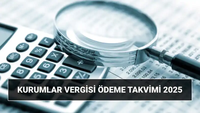 2025 Kurumlar Vergisi Oranı ve Beyanname Süreleri Hakkında Bilmeniz Gerekenler