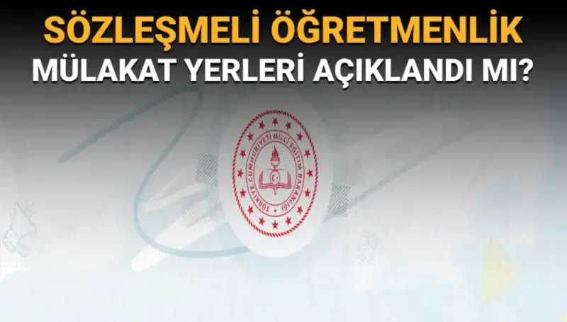 Sözleşmeli Öğretmenlik Mülakat Yerleri Açıklandı mı? MEB Gözler Önünde!