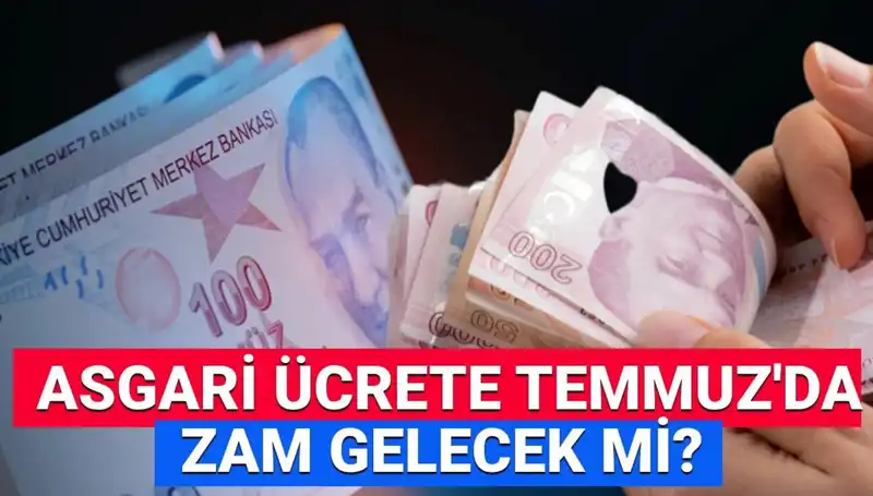 Temmuz’da Asgari Ücrete Ek Artış Olacak mı? Son Durum...