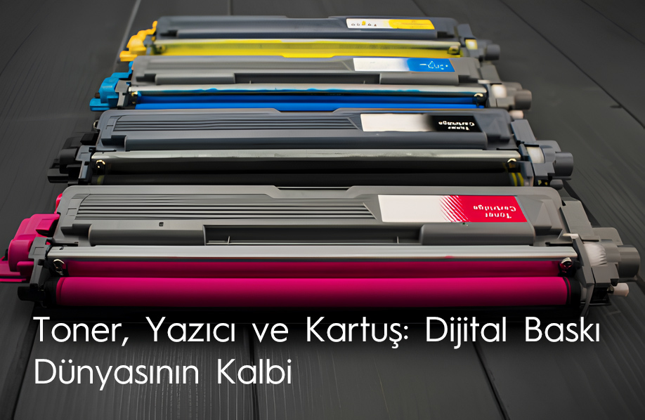 Toner, Yazıcı ve Kartuş: Dijital Baskı Dünyasının Kalbi