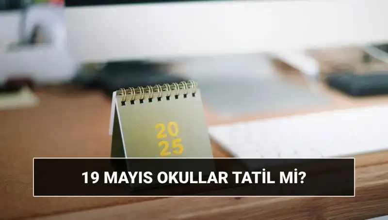 19 Mayıs'ta Okullar Tatil Mi? İşte Merak Edilenler!
