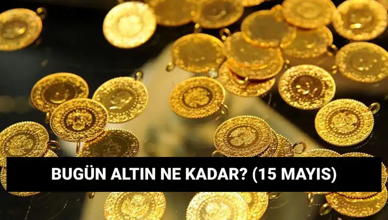 Altın Fiyatları Düşüş Mü Yaşıyor? 15 Mayıs Güncel Verileri
