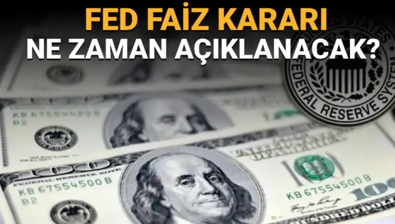 FED Faiz Kararı Ne Zaman Açıklanacak? Tüm Bilgiler Burada!