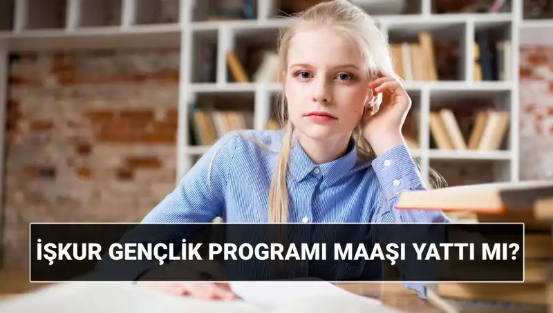 2025 İŞKUR Gençlik Programı Ödemeleri Başladı mı, Nasıl Sorgulanır?