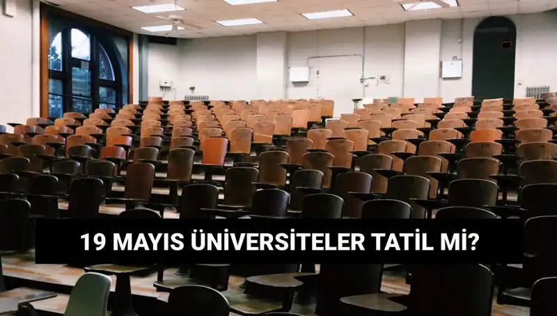 19 Mayıs’ta Üniversiteler Tatil Mi? Öğrencileri Neler Bekliyor?