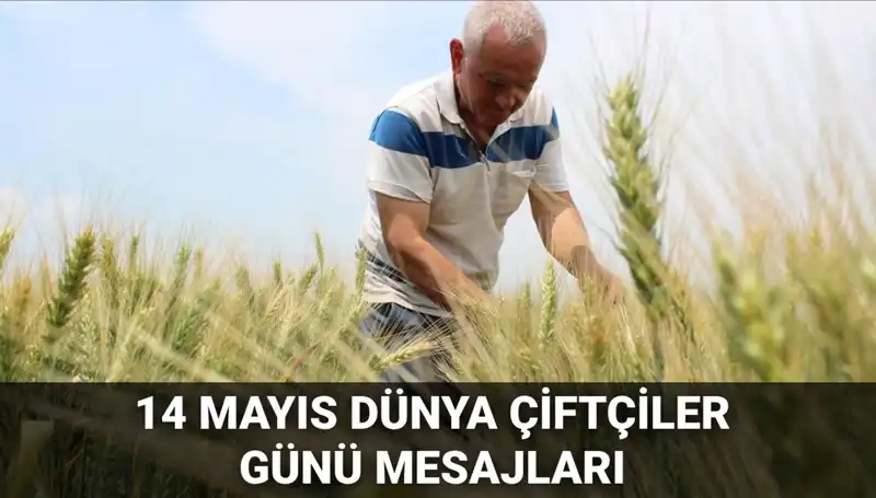 14 Mayıs Dünya Çiftçiler Günü'nde En Güzel Mesajlar ve Anlamları
