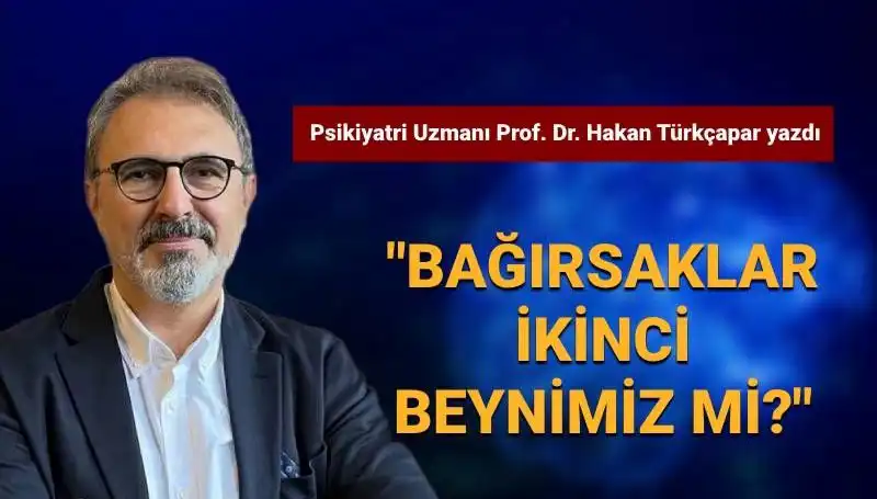 Bağırsaklar İkinci Beyinimiz mi? Prof. Dr. Türkçapar'dan Şaşırtıcı Açıklamalar!
