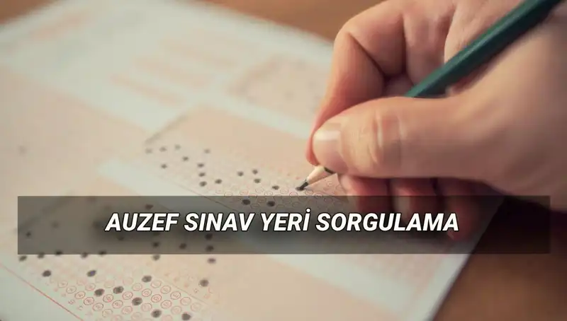 AUZEF Final Sınavları İçin Yer Sorgulama Süreci Başladı!
