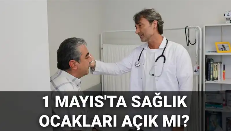 1 Mayıs İşçi Bayramı’nda Sağlık Ocakları Açık mı, Aile Hekimleri Çalışıyor mu?