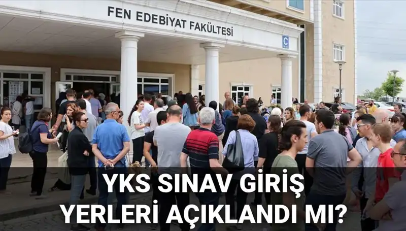 2025 YKS Sınav Giriş Yerleri Ne Zaman Açıklanacak? ÖSYM'den Beklenen Tarih!