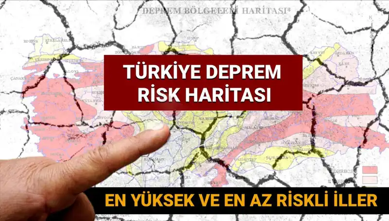 Türkiye Deprem Riski Haritası 2025: En Yüksek ve En Düşük Riskli İller Nereler?