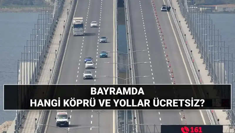 Kurban Bayramı’nda Hangi Köprü ve Otoyollar Ücretsiz Olacak?