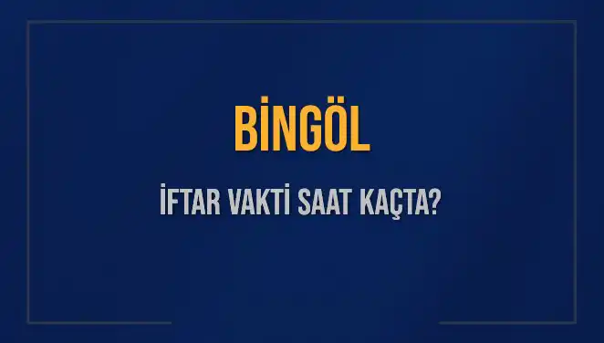 Bingöl'de İftar Saati Ne Zaman? 2025'in Merakla Beklenen Vakitleri