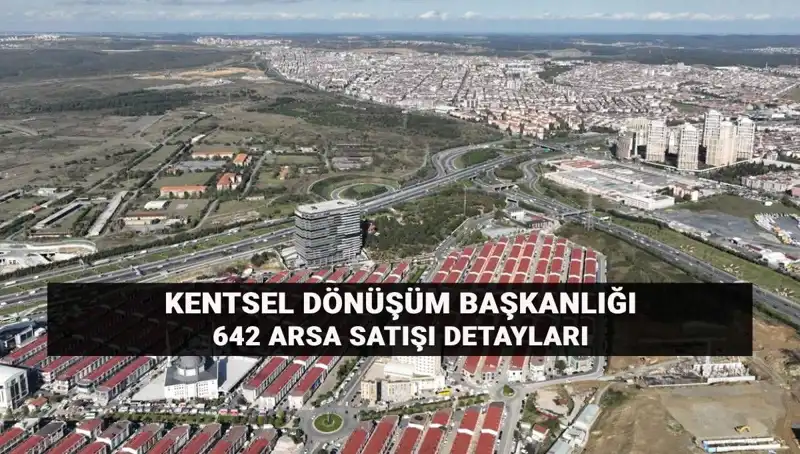 Kentsel Dönüşüm Başkanlığı'nın Açık Artırma İle 642 Arsa Satışı: Tarih ve Detaylar!