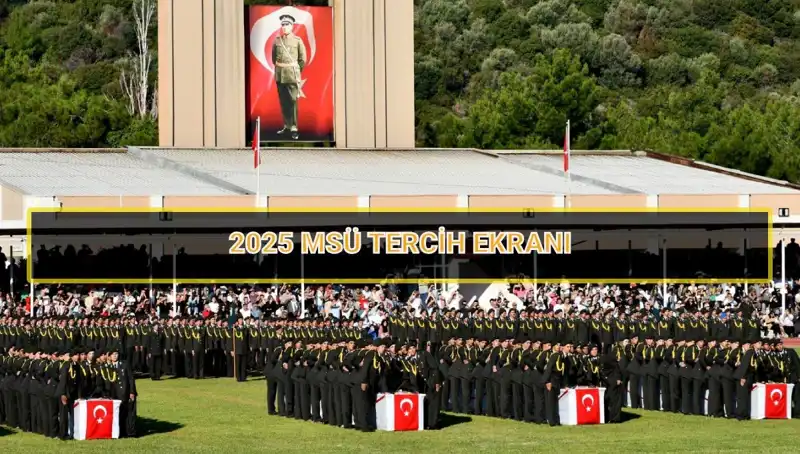 2025 MSÜ Tercih Süresi Ne Zaman Sona Eriyor? İşte Tüm Ayrıntılar